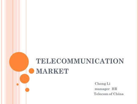 TELECOMMUNICATION MARKET Chong Li manager HR Telecom of China.