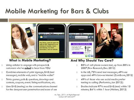 Mobile Marketing for Bars & Clubs  Using cellular to engage with prospects & customers who’ve asked to hear from YOU  Combines elements of print signage,