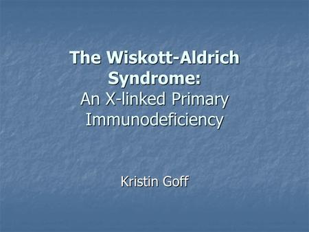 The Wiskott-Aldrich Syndrome: An X-linked Primary Immunodeficiency