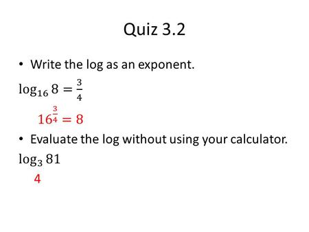 Quiz 3.2. 3.3 Properties of Logarithms Date: ____________.