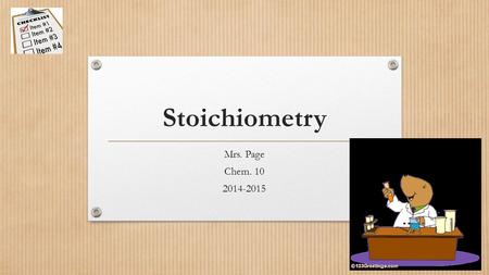 Stoichiometry Mrs. Page Chem. 10 2014-2015.
