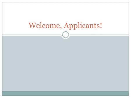 Welcome, Applicants!.