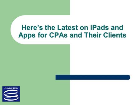 Here’s the Latest on iPads and Apps for CPAs and Their Clients.