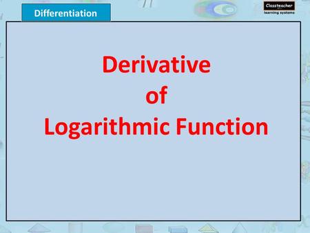 Derivative of Logarithmic Function.