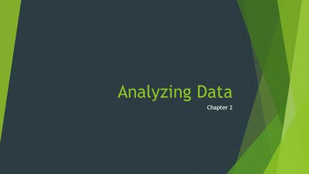 Analyzing Data Chapter 2.