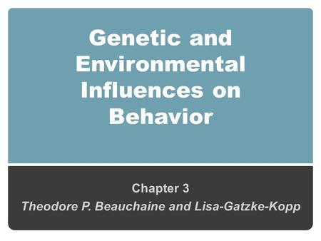 Genetic and Environmental Influences on Behavior