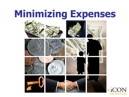 Minimizing Expenses. Managing cash-flow is a very important aspect of personal financial success. Obviously, the fewer expenses a person has provides.