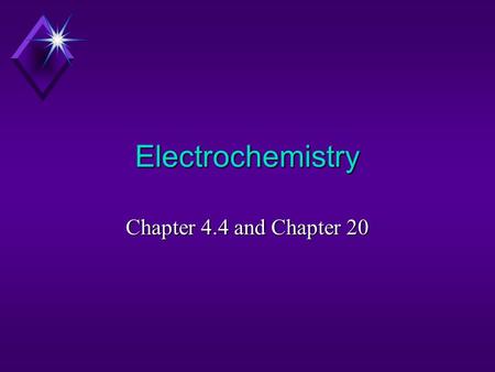 Electrochemistry Chapter 4.4 and Chapter 20. Electrochemical Reactions In electrochemical reactions, electrons are transferred from one species to another.