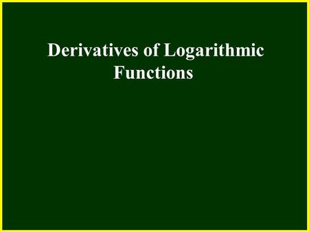Derivatives of Logarithmic Functions