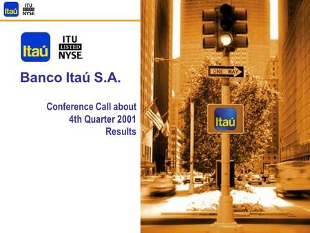 1 Banco Itaú S.A. Conference Call about 4th Quarter 2001 Results.