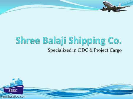 Specialized in ODC & Project Cargo www.balajico.com.