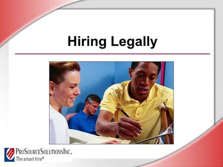 Hiring Legally. © Business & Legal Reports, Inc. 0606 Session Objectives You will be able to: Identify requirements of fair employment laws Follow the.