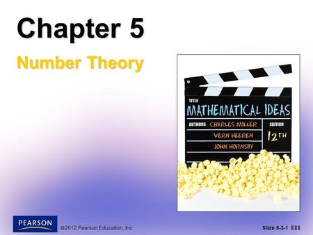 2012 Pearson Education, Inc. Slide 5-3-1 Chapter 5 Number Theory.