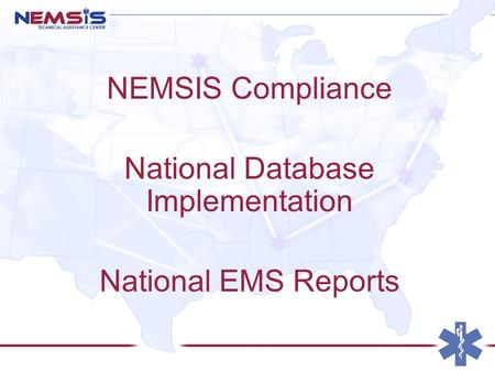 NEMSIS Compliance National Database Implementation National EMS Reports.