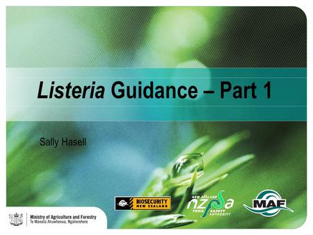Listeria Guidance – Part 1 Sally Hasell. Purpose of Guide 1 1.Gives an overview of the issues – why controls are needed and why this need is becoming.