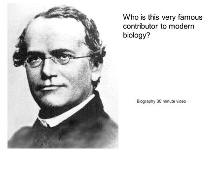 Who is this very famous contributor to modern biology? Biography 30 minute video.