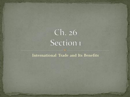 International Trade and Its Benefits. In 2005, about 10% of all the goods produced in the U.S. were exported, or sold to other countries. A larger amount.