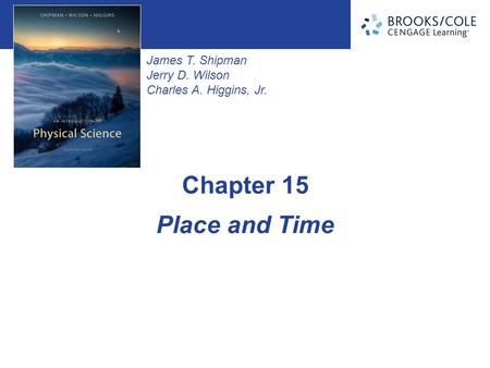 James T. Shipman Jerry D. Wilson Charles A. Higgins, Jr. Place and Time Chapter 15.