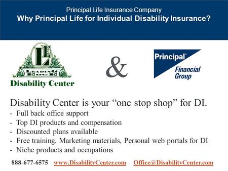 For Producer Use Only. Not For Use with the Public Principal Life Insurance Company Why Principal Life for Individual Disability Insurance? & Disability.