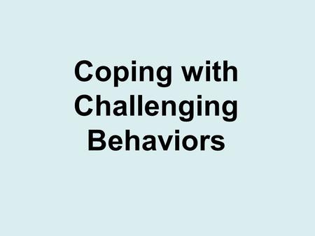 Coping with Challenging Behaviors. REALIZE … It Takes TWO to Tango … or tangle…