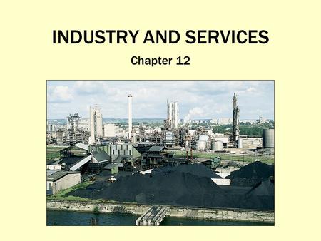 INDUSTRY AND SERVICES Chapter 12.