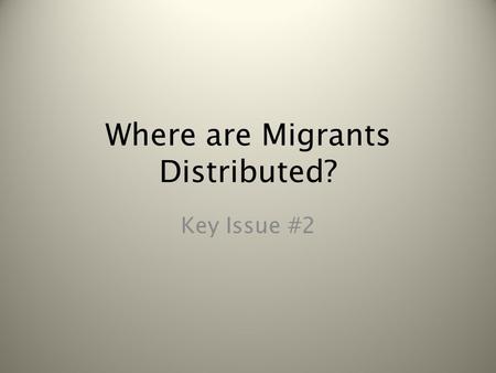 Where are Migrants Distributed?