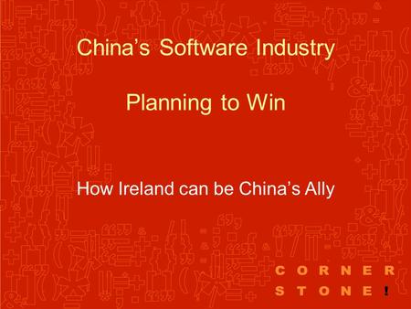 China’s Software Industry Planning to Win How Ireland can be China’s Ally.