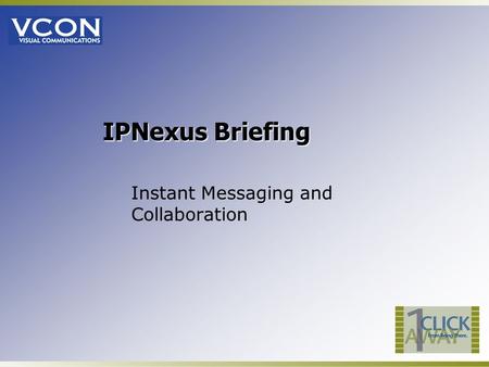 IPNexus Briefing Instant Messaging and Collaboration.