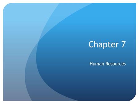 Chapter 7 Human Resources.