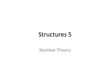 Structures 5 Number Theory What is number theory?