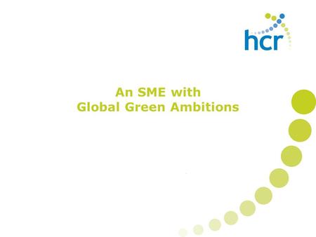 An SME with Global Green Ambitions. Being green’ can lead to better outcomes for the triple bottom line – people, the planet, and profit.