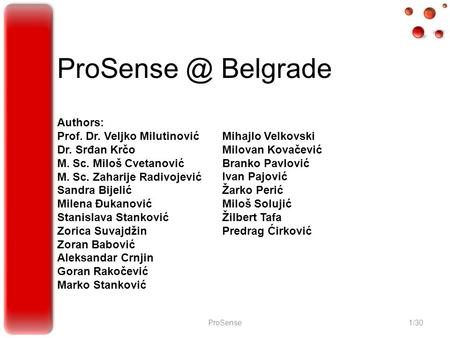 Belgrade Authors: Prof. Dr. Veljko Milutinović Dr. Srđan Krčo M. Sc. Miloš Cvetanović M. Sc. Zaharije Radivojević Sandra Bijelić Milena Đukanović.