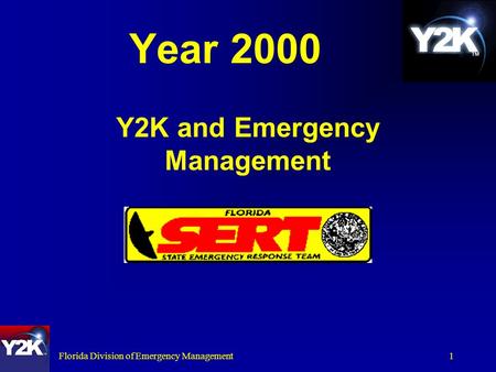 Florida Division of Emergency Management1 Year 2000 Y2K and Emergency Management.