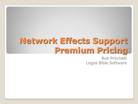 Network Effects Support Premium Pricing Bob Pritchett Logos Bible Software.