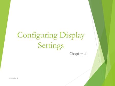 Configuring Display Settings Chapter 4 powered by dj.