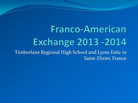 Timberlane Regional High School and Lycee Estic in Saint-Dizier, France.