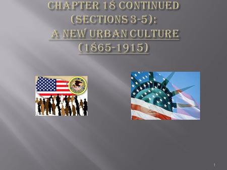 Chapter 18 Continued (sections 3-5): A New Urban Culture ( )