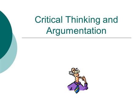 Critical Thinking and Argumentation