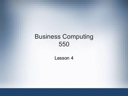 Business Computing 550 Lesson 4. Fundamentals of Information Systems, Fifth Edition Chapter 4 Telecommunications, the Internet, Intranets, and Extranets.