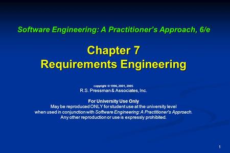1 Software Engineering: A Practitioner’s Approach, 6/e Chapter 7 Requirements Engineering Software Engineering: A Practitioner’s Approach, 6/e Chapter.