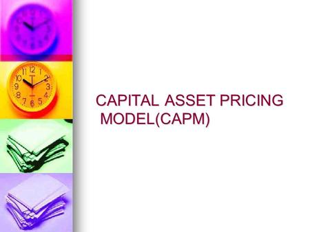 CAPITAL ASSET PRICING MODEL(CAPM) CAPITAL ASSET PRICING MODEL(CAPM)