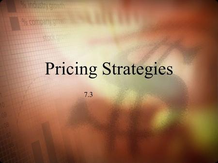 Pricing Strategies 7.3.