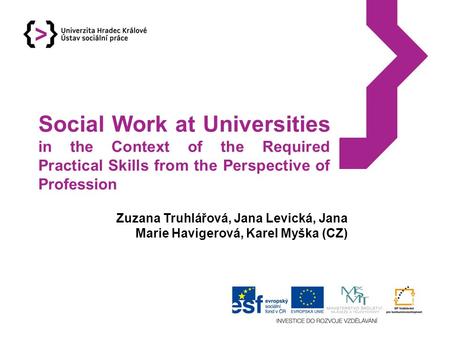 Social Work at Universities in the Context of the Required Practical Skills from the Perspective of Profession Zuzana Truhlářová, Jana Levická, Jana Marie.