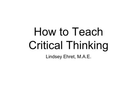 How to Teach Critical Thinking