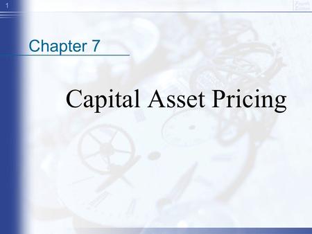 Fourth Edition 1 Chapter 7 Capital Asset Pricing.