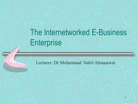 The Internetworked E-Business Enterprise