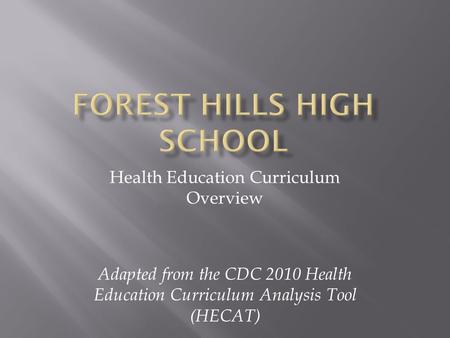 Health Education Curriculum Overview Adapted from the CDC 2010 Health Education Curriculum Analysis Tool (HECAT)
