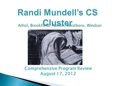 Comprehensive Program Review August 17, 2012 Athol, Brookfield, Paxton, Westboro, Windsor.