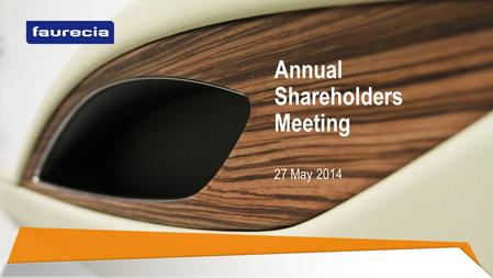 27 May 2014 Annual Shareholders Meeting. Agenda 2013 results Michel Favre Short and medium term outlook Yann Delabrière Resolutions concerning governance.