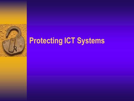Protecting ICT Systems